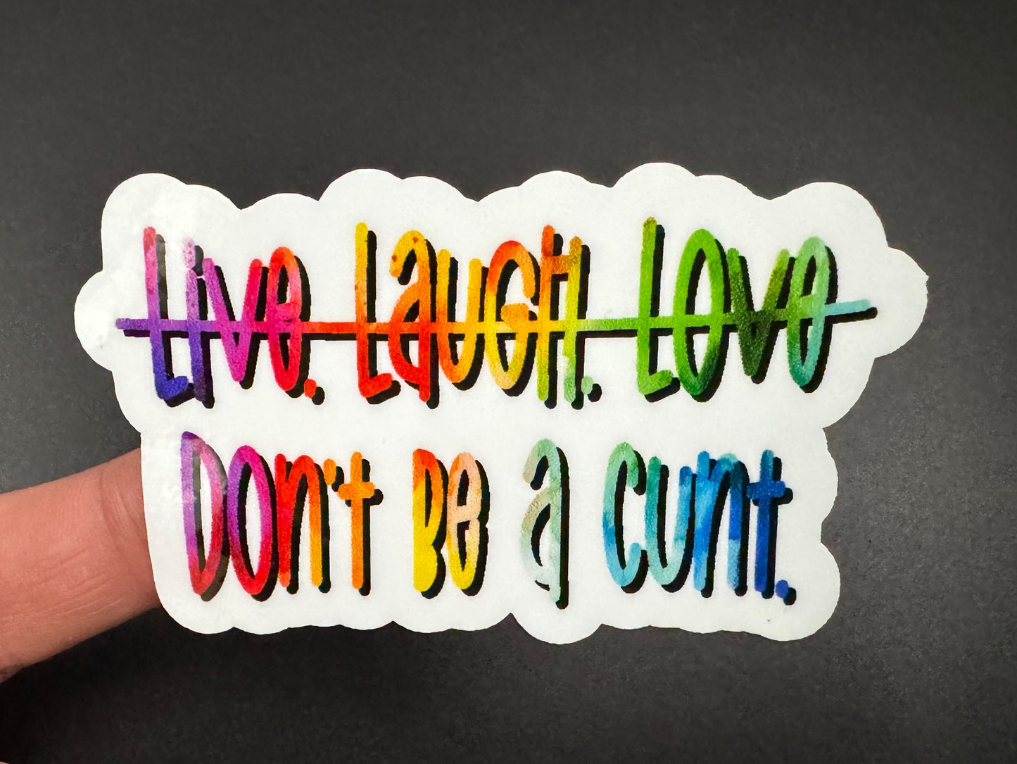 Live. Laugh. Love.... Don't be a C***