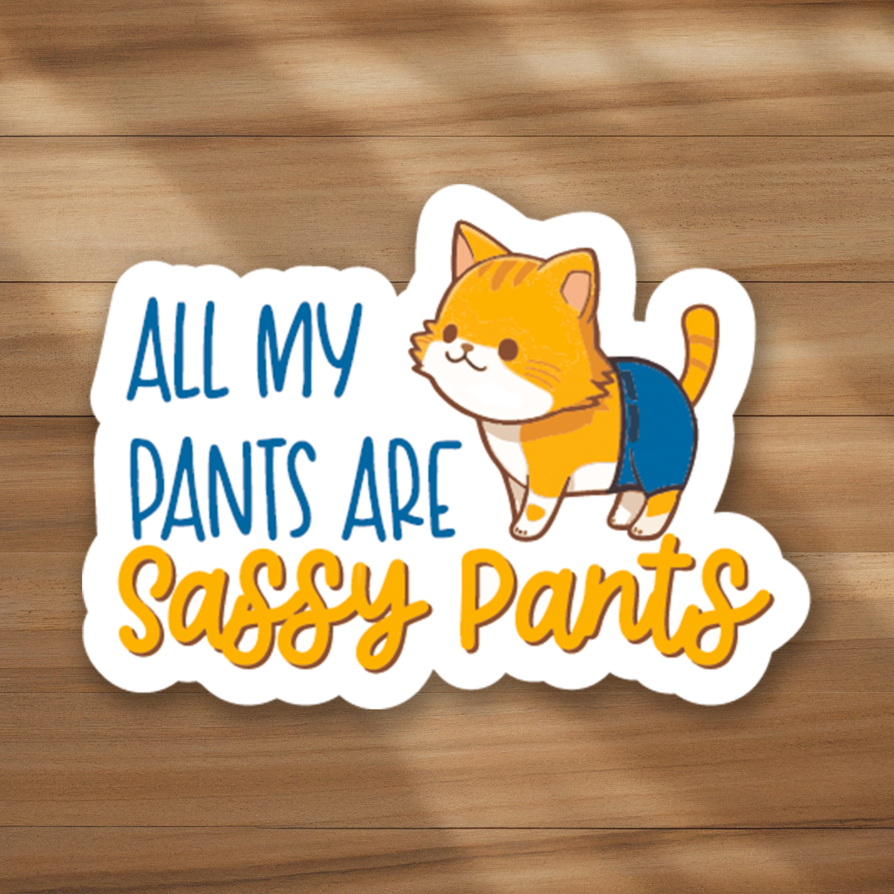 All my pants are Sassy Pants
