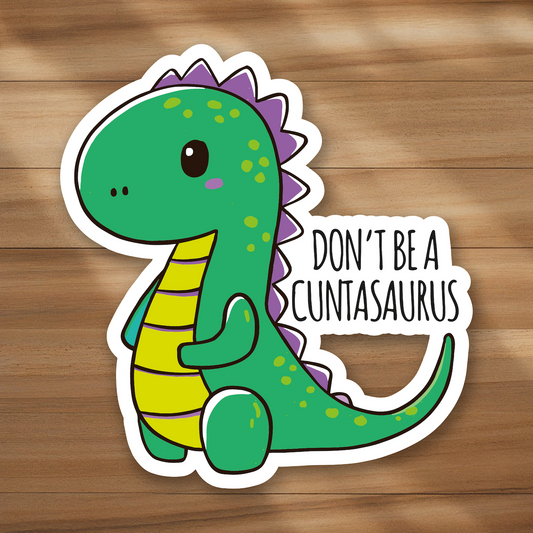 Mini Size - Don't be a cuntasaurus