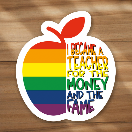 Mini Size - I became a teacher for the money and the fame