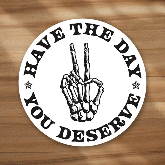 Mini Size - Have the day you deserve