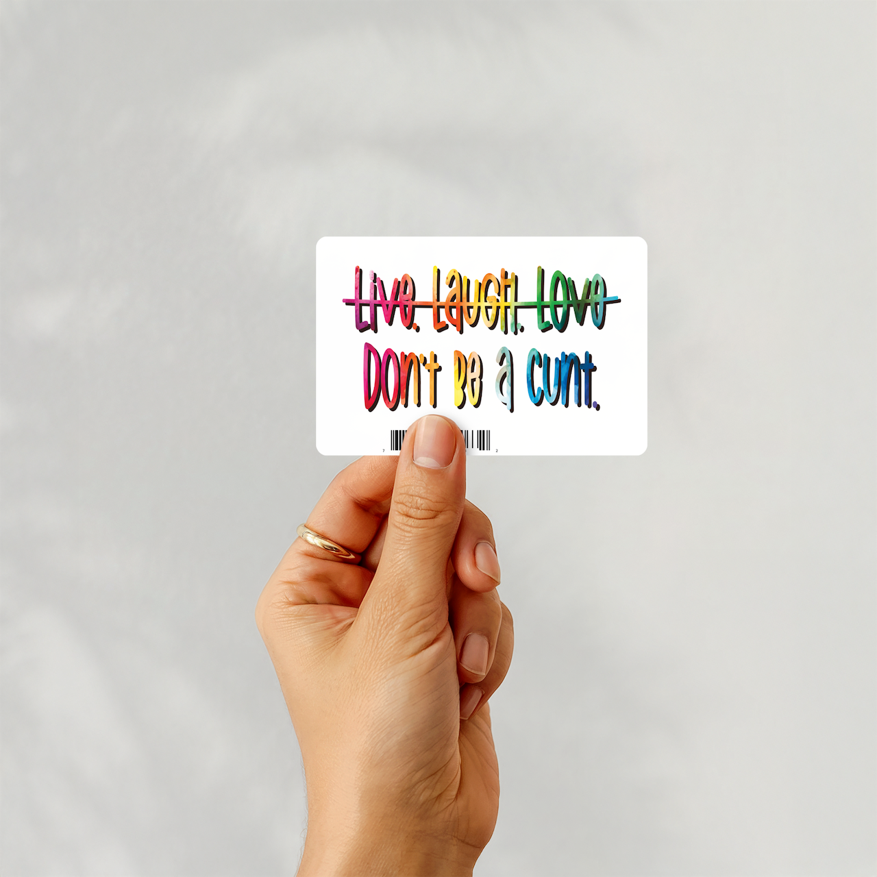 Live. Laugh. Love. - Don't be a cunt