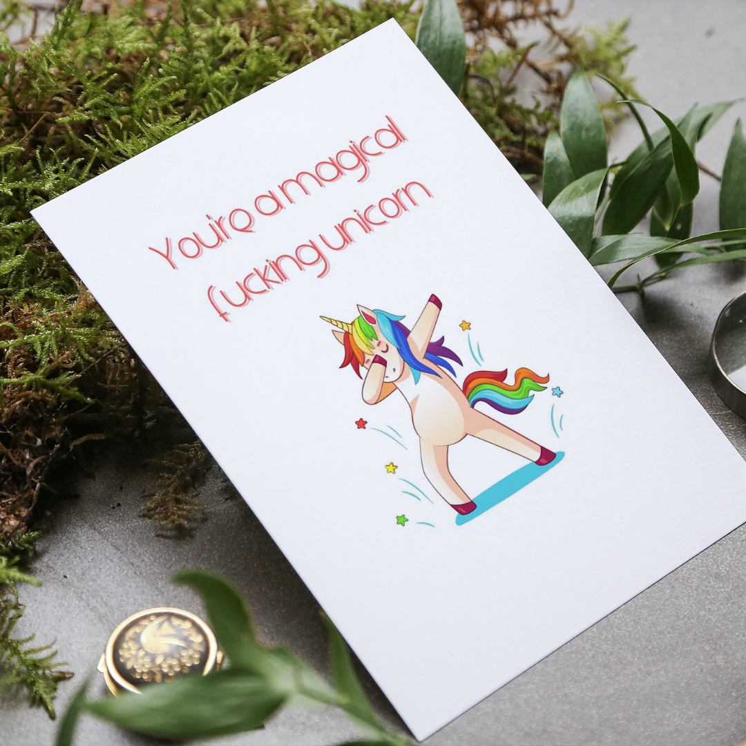 You're a magical fucking unicorn greeting card