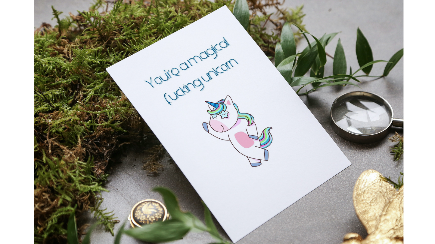 You're a magical fucking unicorn greeting card
