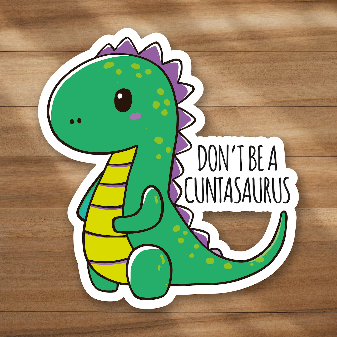 Mini Size - Don't be a cuntasaurus