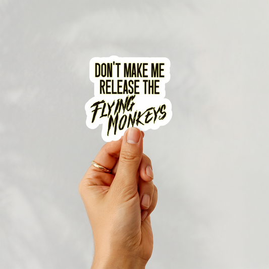Don't make me release the flying monkeys